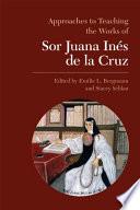 Approaches to Teaching the Works of Sor Juana Inés de la Cruz