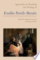 Approaches to Teaching the Writings of Emilia Pardo Bazán