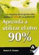 APRENDA A UTILIZAR EL OTRO 90 %