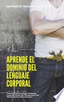 Aprende el Dominio Del Lenguaje Corporal