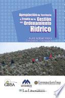 Apropiación de territorio a través de la gestión del ordenamiento hidríco