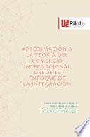 Aproximación a la teoría del comercio internacional desde el enfoque de la integración