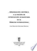 Aproximación histórica a la noción de intervención humanitaria en el derecho internacional