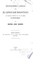 Apuntaciones críticas sobre el elnguaje bogotano con frecuente referencia al de los países de Hispano-America