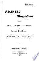 Apuntes biográficos del excelentísimo mayor general y eminente republicano José Miguel Velasco