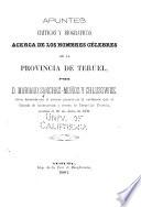 Apuntes criticos y biograficos acerca de los hombres célebres de la provincia de Teruel