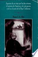Apuntes de un viaje por los dos océanos, el interior de América y de una guerra civil en el norte de la Baja California