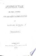 Apuntes de viaje del Plata á los Andes y del Mar Pacífico al Mar Atlántico ... Segunda edicion