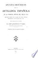 Apuntes historicos sobre la artillería española en los siglos XIV v XV por el comandante de ejército capitan de artillería