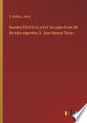 Apuntes históricos sobre las agresiones del dictador argentino D. Juan Manuel Rosas