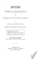 Apuntes para la biografia del fundador del Nuevo Reino de Granada