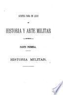 Apuntes para un libro de historia y arte militar, entresacados de las mejores obras que tratan del mismo asunto