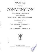 Apuntes sobre la convención celebrada en México por el Partido Constitucional Progresista en agosto de 1911