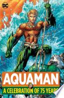 Aquaman: A Celebration of 75 Years