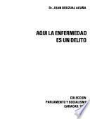 Aqui la enfermedad es un delito