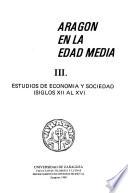 Aragón en la Edad Media: Estudios de economía y sociedad (siglos XII al XV)