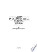 Aragón en la historia social de Espana (1871-1936)