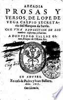 ARCADIA PROSAS Y VERSOS, DE LOPE DE VEGA CARPIO SECRETArio del Marques de Sarria