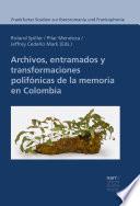 Archivos, entramados y transformaciones polifónicas de la memoria en Colombia