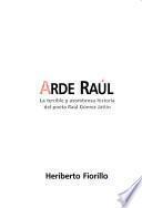 Arde Raúl