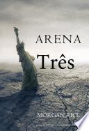 Arena Três (Livro #3 da Trilogia da Sobrevivência)