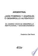 Argentina, más pobreza y anarquía o desarrollo auténtico?