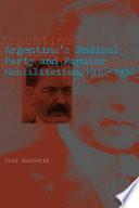 Argentina's Radical Party and Popular Mobilization, 1916-1930