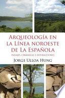Arqueología en la línea noroeste de la Española