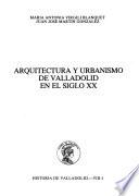 Arquitectura y urbanismo de Valladolid en el siglo XX