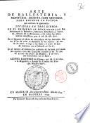 Arte de ballesteria y monteria, escrita con metodo, para escusar la fatiga que ocasiona la ignorancia dividida en tres libros en el primero se declaran las definiciones de la ballesteria, monteria, chucheria y cetreria ... en el segundo, se dizen ... en el tercero se declaran ... Alonso Martinez de Espinar, que da el Arcabuz su magestad ..