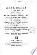 Arte nueva de escribir inventada por ... Pedro Díaz Morante, e ilustrada ... por D. Francisco Xavier de Santiago Palomares ... de la Real Sociedad Bascongada de Amigos del País ; se publica a expensas de la referida Real Sociedad ...