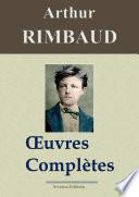 Arthur Rimbaud : Oeuvres complètes et annexes (nouvelle édition enrichie)