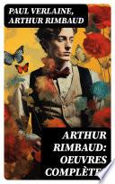 Arthur Rimbaud: Oeuvres complètes
