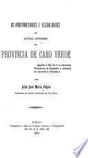 As arbitrariedades e illegalidades do actual governo da Provincia de Cabo Verde