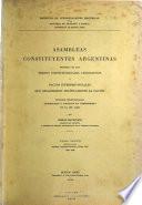 Asambleas constituyentes argentinas, seguidas de los textos constitucionales, legislativos y pactos interprovinciales que organizaron políticamente la nación: 1810-1898. 2v