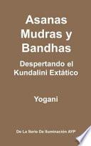 Asanas Mudras y Bandhas - Despertando el Kundalini Extático