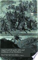 Asgard and the gods, tales and traditions of our Northern ancestors, adapted from the work of W. Wägner by M.W. Macdowall and ed. by W.S.W. Anson