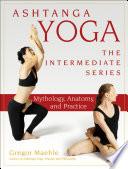 Ashtanga Yoga - The Intermediate Series