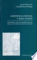 Asistencia Social y Educación. Documentos y textos comentados para una Historia de la Educación Social en España