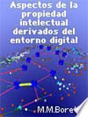 Aspectos de la propiedad intelectual derivados del entorno digital