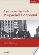 Aspectos esenciales de la propiedad horizontal tomo I