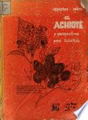 Aspectos Sobre El Achiote Y Perspectivas Para Costa Rica
