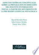 Aspectos teóricos conceptuales sobre la preparación en dirección del docente en formación inicial a partir del Movimiento de la Pre Reserva Especial Pedagógica