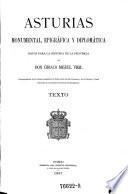 Asturias monumental, epigrafica y diplomatica. Datos para la historia de la provincia