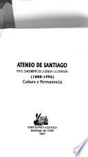 Ateneo de Santiago, por el conocimiento de la ciencia y la literatura (1888-1996)
