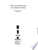 Atlas de la vivienda rural en el estado de Jalisco