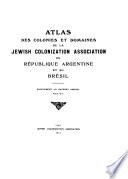Atlas de los territorios de la Jewish Colonization Association en Argentina y Brasil
