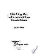 Atlas fotográfico de los cerambícidos íbero-baleares