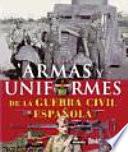 Atlas ilustrado de armas y uniformes de la Guerra Civil Española