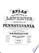 Atlas of the County of Lawrence and the State of Pennsylvania :b from Actual Surveys and Official Records